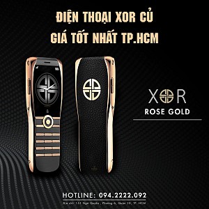 Điện thoại XOR cũ giá tốt nhất ở TP.HCM