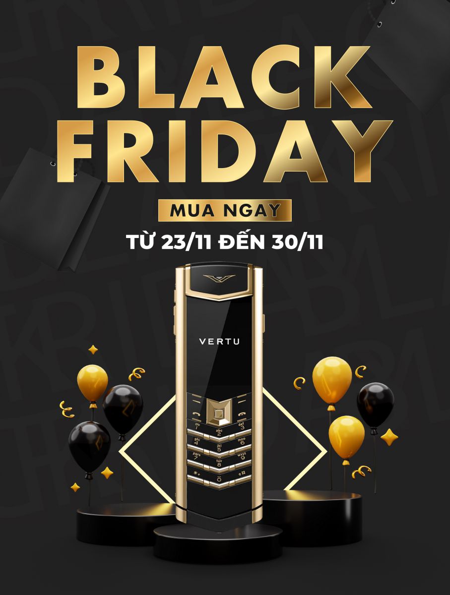 NHÂN DỊP BLACK FRIDAY - GIẢM CỰC MẠNH CHO TẤT CẢ ĐIỆN THOẠI VERTU